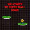 super-ball-down